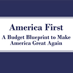 America First: A Budget Blueprint to Make America Great Again