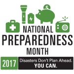 2017 National Preparedness Month logo. Disasters Don't Plan Ahead. You Can.